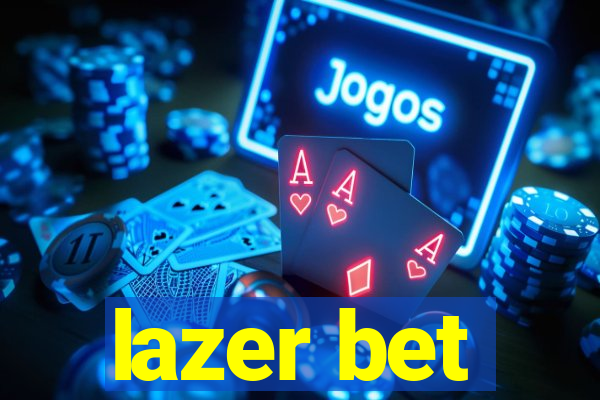 lazer bet